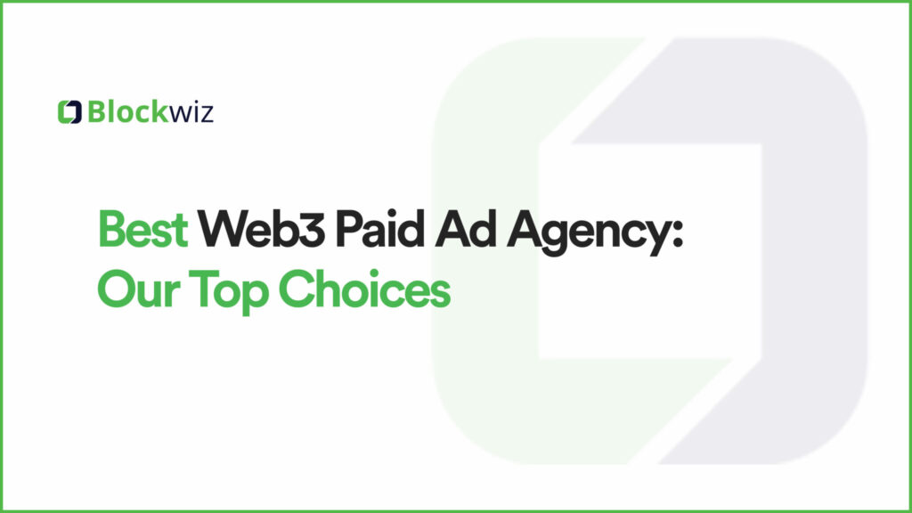 Best Web3 Paid Ad Agency: Our Top Choices