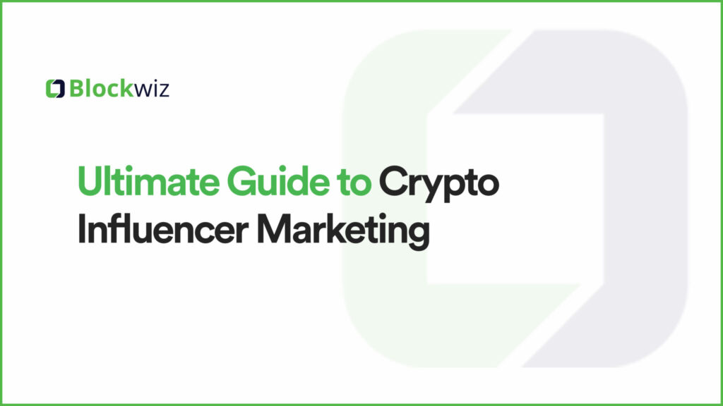 Ultimate Guide to Crypto Influencer Marketing