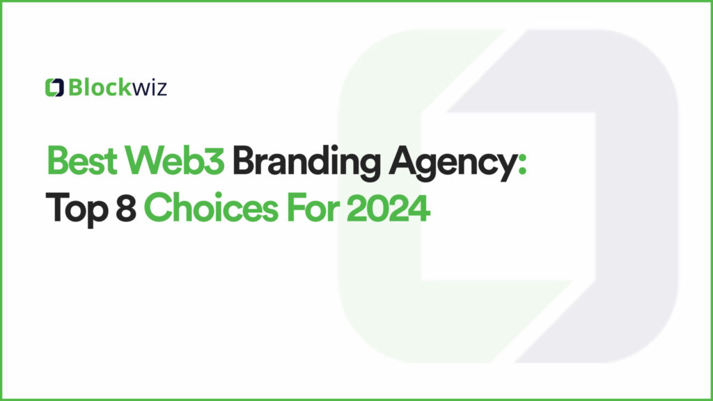 Best Web3 Branding Agency: Our Top 8 Choices for 2024