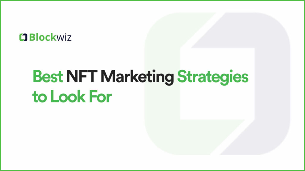 Best NFT Marketing Strategies To Look For!